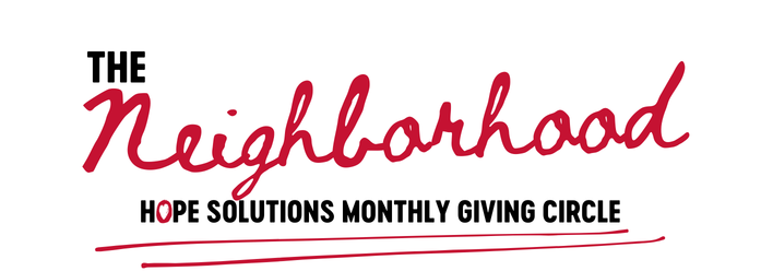 The Neighborhood - Hope Solutions monthly giving cirlce